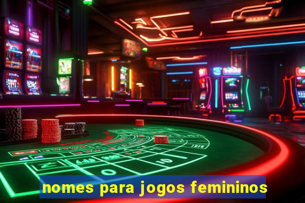 nomes para jogos femininos